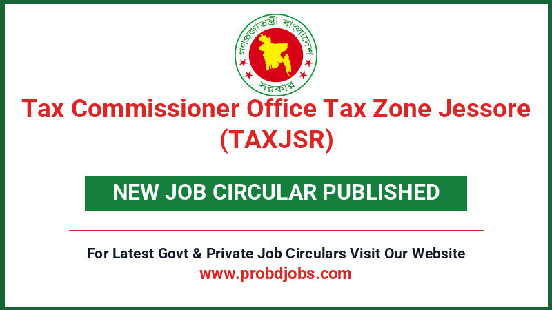 Tax Commissioner Office Tax Zone Jessore (TAXJSR) Job Circular 2026